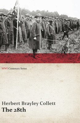 The 28th: A Record of War Service in the Australian Imperial Force, 1915-19 - Volume I. (Wwi Centenary Series) 1