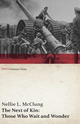 Next of Kin: Those Who Wait and Wonder (Wwi Centenary Series) 1