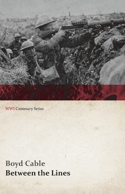 Boyd Cable - Between the Lines (WWI Centenary Series), Häftad