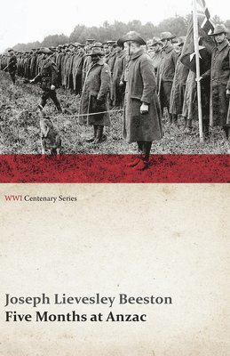 Five Months at Anzac (WWI Centenary Series) 1