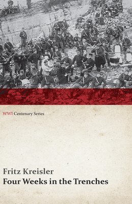 Four Weeks in the Trenches: The War Story of a Violinist (Wwi Centenary Series)
