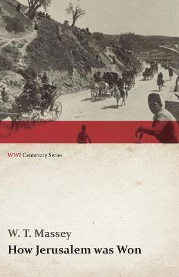 W T Massey - How Jerusalem Was Won (WWI Centenary Series), Häftad
