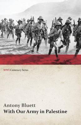 With Our Army in Palestine (WWI Centenary Series) 1