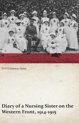 Diary of a Nursing Sister on the Western Front, 1914-1915 (WWI Centenary Series) 1