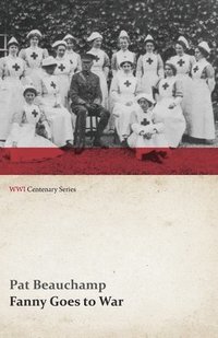 bokomslag Fanny Goes to War (First Aid Nursing Yeomanry) (WWI Centenary Series)