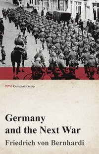 bokomslag Germany and the Next War (WWI Centenary Series)