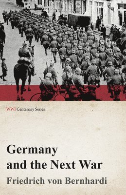 Germany and the Next War (WWI Centenary Series) 1