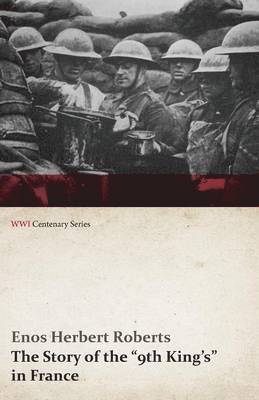 bokomslag Story of the 9th King's in France (Wwi Centenary Series)