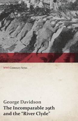 George Davidson - Incomparable 29th and the River Clyde (Wwi Centenary Series), Häftad