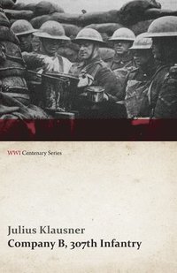 bokomslag Company B, 307th Infantry (WWI Centenary Series)