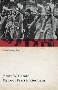 bokomslag My Four Years in Germany (WWI Centenary Series)