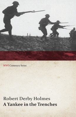 Robert Derby Holmes - Yankee in the Trenches (WWI Centenary Series), Häftad