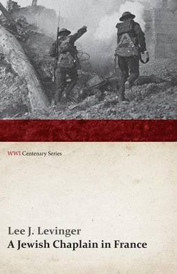 Lee J Levinger - Jewish Chaplain in France (WWI Centenary Series), Häftad