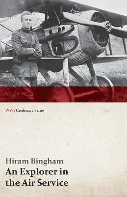 Hiram Bingham Jr, Jr. Bingham, Hiram, Hiram Jr. Bingham - Explorer in the Air Service (WWI Centenary Series), Häftad