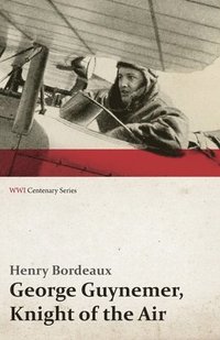 bokomslag George Guynemer, Knight of the Air (WWI Centenary Series)