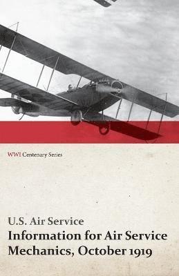 Information for Air Service Mechanics, October 1919 (WWI Centenary Series) 1