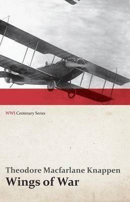 bokomslag Wings of War - An Account of the Important Contribution of the United States to Aircraft Invention, Engineering, Development and Production during the World War (WWI Centenary Series)