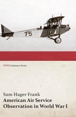 American Air Service Observation in World War I (WWI Centenary Series) 1