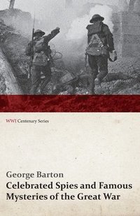 bokomslag Celebrated Spies and Famous Mysteries of the Great War (WWI Centenary Series)