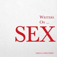 bokomslag Writers on... Sex