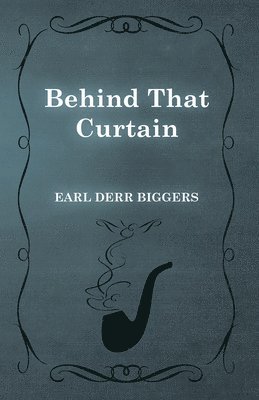 Earl Derr Biggers - Behind That Curtain, Häftad