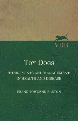 Toy Dogs - Their Points and Management in Health and Disease