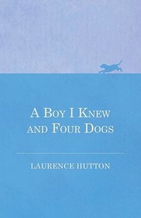 bokomslag A Boy I Knew and Four Dogs