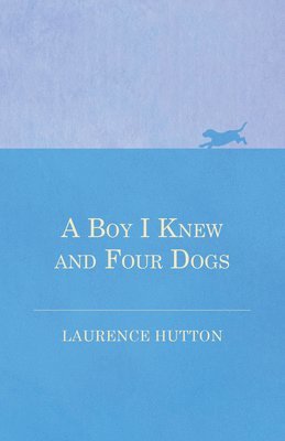 Boy I Knew and Four Dogs