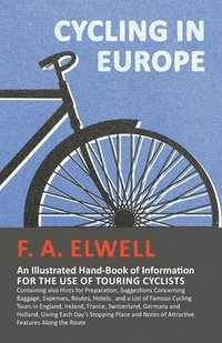 bokomslag Cycling in Europe - An Illustrated Hand-Book of Information for the use of Touring Cyclists