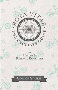 bokomslag Rota Vitae - The Cyclists Guide to Health & Rational Enjoyment