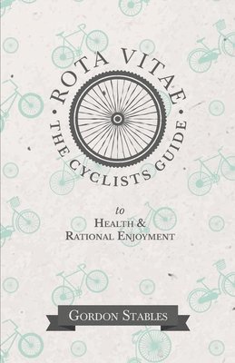 Rota Vitae - The Cyclists Guide to Health & Rational Enjoyment 1