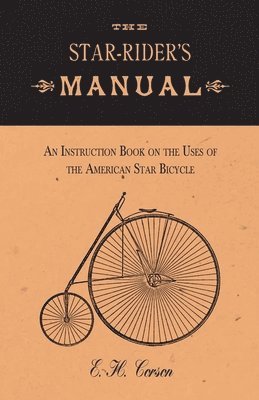 bokomslag Star-Rider's Manual - An Instruction Book on the Uses of the American Star Bicycle