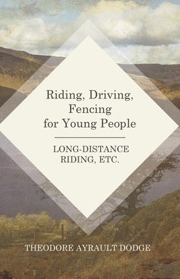 bokomslag Riding, Driving, Fencing for Young People - Long-Distance Riding, Etc.