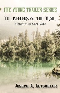 bokomslag Keepers of the Trail, a Story of the Great Woods