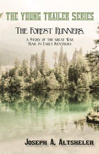 bokomslag Forest Runners, a Story of the Great War Trail in Early Kentucky