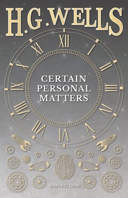 H G Wells, H. G. Wells - Certain Personal Matters, Häftad
