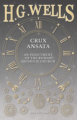 H G Wells, H. G. Wells - Crux Ansata - An Indictment of the Roman Catholic Church, Häftad