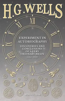H G Wells - Experiment in Autobiography - Discoveries and Conclusions of a Very Ordinary Brain (since 1866), Häftad. Tillgänglighet: Lägg i varukorg