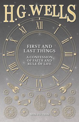 H G Wells - First and Last Things, Häftad. Tillgänglighet: Lägg i varukorg
