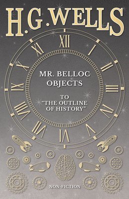 bokomslag Mr. Belloc Objects to "The Outline of History"