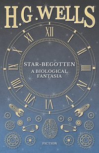 bokomslag Star-Begotten - A Biological Fantasia