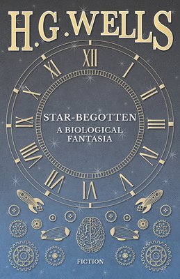 Star-Begotten - A Biological Fantasia 1
