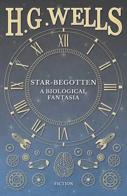 H G Wells - Star-Begotten - A Biological Fantasia, Häftad. Tillgänglighet: Lägg i varukorg