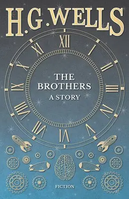 H G Wells - Brothers - A Story, Häftad. Tillgänglighet: Lägg i varukorg