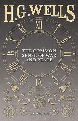 H G Wells, H. G. Wells - Common Sense of War and Peace, Häftad