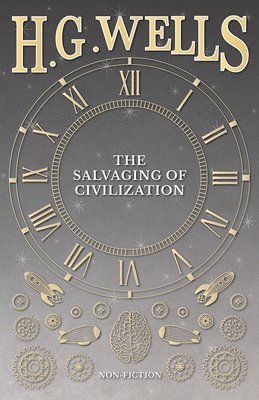 H G Wells, H. G. Wells - Salvaging of Civilization, Häftad