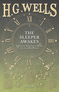 bokomslag Sleeper Awakes - A Revised Edition of When the Sleeper Wakes
