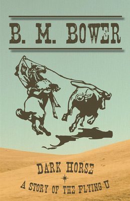 B M Bower - Dark Horse - A Story of the Flying U, Häftad
