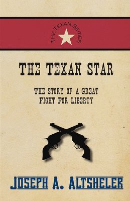 bokomslag Texan Star - The Story of a Great Fight For Liberty