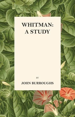 John Burroughs - Whitman: A Study, Häftad
